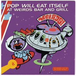 Pop Will Eat Itself - At Weirds Bar And Grill (1993)