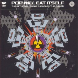 Pop Will Eat Itself - This Is The Day... This Is The Hour... This Is This! (Expanded Edition) (2011) [2CD]
