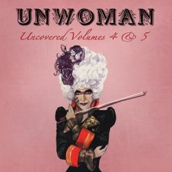 Unwoman - Uncovered Volumes 4 & 5 (2019) [2CD]