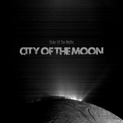 Order Of The Muffin - City Of The Moon (2017)