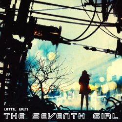 unTIL BEN - The Seventh Girl (2019) [EP]