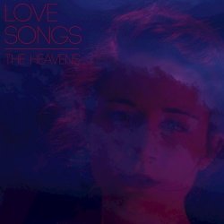 The Heavens - Love Songs (2016)