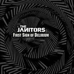 The Janitors - First Sign Of Delirium (2010)