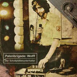 Patenbrigade: Wolff - Der Schallplattenunterhalter (2011) [EP]