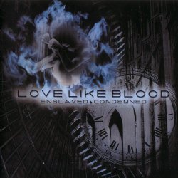 Love Like Blood - Enslaved + Condemned (2000)