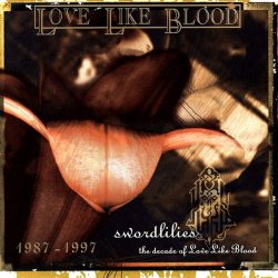 Love Like Blood - Swordlilies - The Decade Of Love Like Blood (1997)