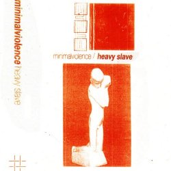 Minimal Violence - Heavy Slave (2015) [EP]