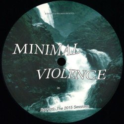 Minimal Violence - Rapids: The 2015 Sessions (2017) [EP]