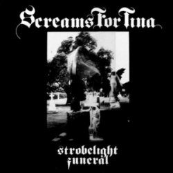 Screams For Tina - Strobelight Funeral (1986) [EP]