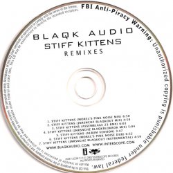 Blaqk Audio - Stiff Kittens (Remixes) (2007) [EP]