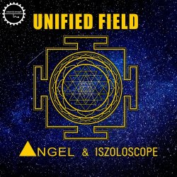 Angel & Iszoloscope - Unified Field (2019) [EP]