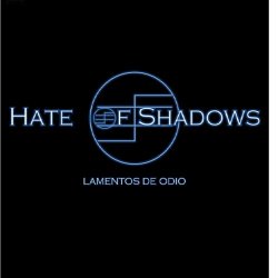 Hate Of Shadows - Lamentos De Odio (2016)