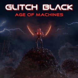 Glitch Black - Age Of Machines (2019)