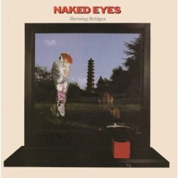 Naked Eyes - Burning Bridges (Expanded Edition) (2012) [Remastered]