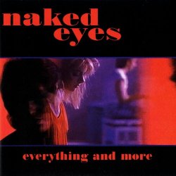 Naked Eyes - Everything And More (2011) [Remastered]