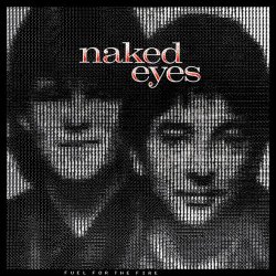 Naked Eyes - Fuel For The Fire (Expanded Edition) (2013) [Remastered]