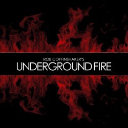 Rob Coffinshaker's Underground Fire - Underground Fire (2017) [Single]