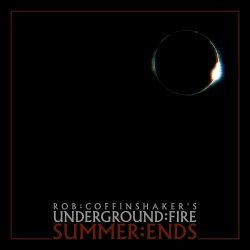 Rob Coffinshaker's Underground Fire - Summer Ends (2018) [Single]