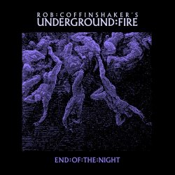 Rob Coffinshaker's Underground Fire - End Of The Night (2018) [Single]