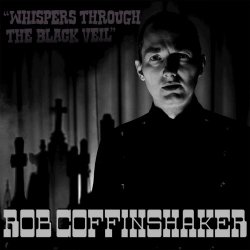 Rob Coffinshaker - Whispers Through The Black Veil (2018) [Single]