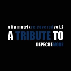 VA - Alfa Matrix Re:Covered Vol. 2 (A Tribute To Depeche Mode) (2011) [2CD]