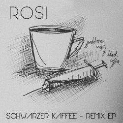 Rosi - Schwarzer Kaffee - Remix EP (2017) [EP]