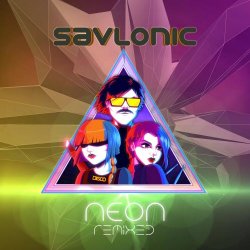 Savlonic - Neon : Remixes (2016) [EP]