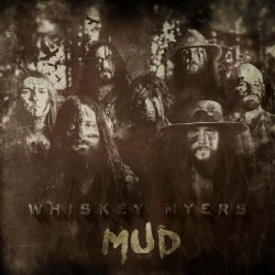 Whiskey Myers - Mud (2016)