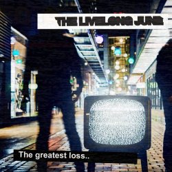 The Livelong June - The Greatest Loss (2019) [Single]