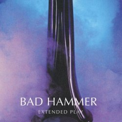 Bad Hammer - Extended Play (2019) [EP]