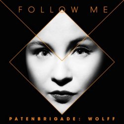 Patenbrigade: Wolff - Follow Me (2019) [Single]