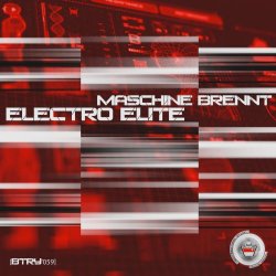 Maschine Brennt - Electro Elite (2019) [EP]
