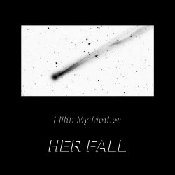 Lilith My Mother - Her Fall (2019) [EP]
