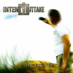 Intent:Outtake - Tic Toc Tod (2022) [EP]