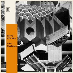 Rhys Fulber - Live Dystopia (2020)