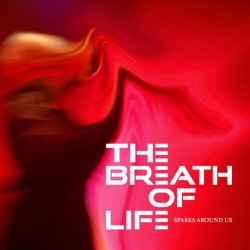 The Breath Of Life - The Sparks Around Us (2020)