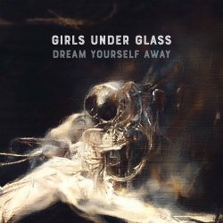 Girls Under Glass - Dream Yourself Away (2023) [Single]