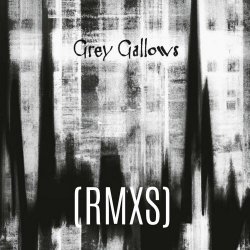 Grey Gallows - (RMXS) (2023) [EP]