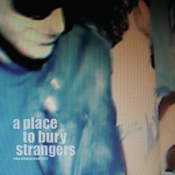 A Place To Bury Strangers - Keep Slipping Away (Limited Edition) (2022) [EP]