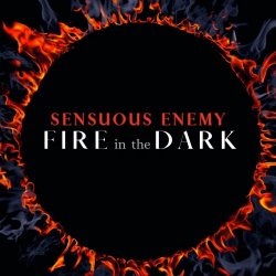 Sensuous Enemy - Fire In The Dark (2023) [Single]