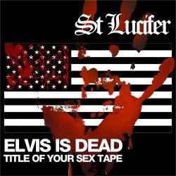 St Lucifer - Elvis Sex Tape (2021) [EP]