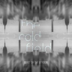 The Cold Field - Quiet On The Border (2023) [Single]