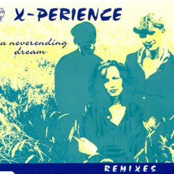 X-Perience - A Neverending Dream (Remixes) (1996) [Single]