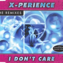 X-Perience - I Don't Care (The Remixes) (1997) [Single]