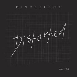 Disreflect - Distorted (2023) [EP]