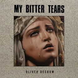Oliver Decrow - My Bitter Tears (2021) [Single]
