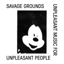 Savage Grounds - Unpleasant Music For Unpleasant People (2015) [EP]