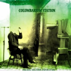 Columbarium Station - Dreams, Solitude And Despair (2015)
