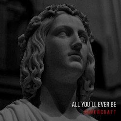 Supercraft - All You'll Ever Be (2019) [EP]