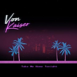Von Kaiser - Take Me Home Tonight (2023) [Single]